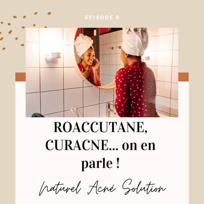 Episode 9 - Roaccutane, curacné… on en parle !