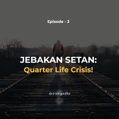 Episode 3 - Jebakan Setan : Quarter Life Crisis!