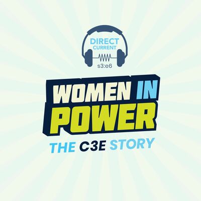 S3 E6: Women in Power: The C3E Story