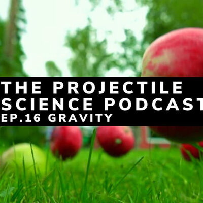 The Projectile Science podcast EP.16 : Gravity ( แรงโน้มถ่วง )