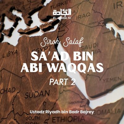 Siroh Salaf - Saad bin Abi Waqash Part 2