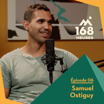 168 heures - Ep6 - Samuel Ostiguy
