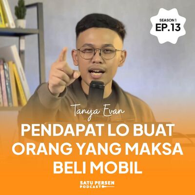 Pendapat Lo Buat Orang yang Maksa Beli Mobil |#TanyaEvan SE01EP13