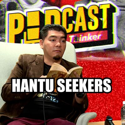 HANTU SEEKERS w/ Rahmat Seekers - PodcasThinker S6 E13
