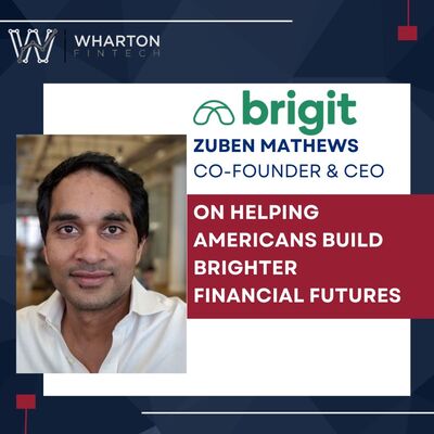 Brigit Co-Founder & CEO, Zuben Mathews – Helping Americans Build Brighter Financial Futures