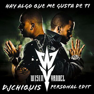 Wisin&Yandel - Hay algo que me gusta De ti (Dj Chiquis Personal Edit)