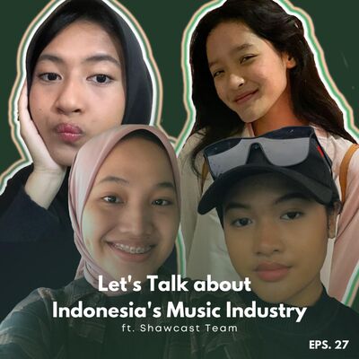 #Eps 27 - Let's Talk About Indonesia's Music Industry Ft. Shawcast Team