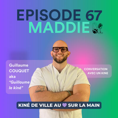 #67 Guillaume "Le Kiné" Couquet - Kiné de ville au 💜 sur la main