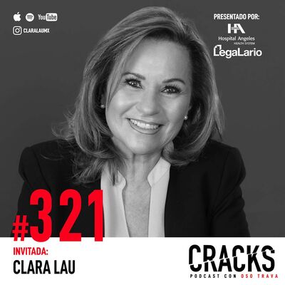 #321. Clara Lau - Biomedica de Referencia, Crear Cultura, la Imagen del Éxito y Asumir la Responsabilidad de ser Feliz
