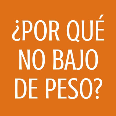 #48 ¿Por qué no bajo de peso?