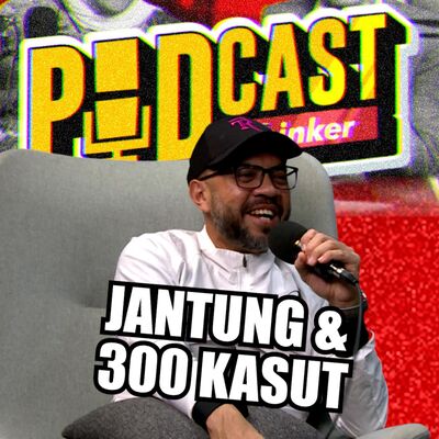 JANTUNG & 300 KASUT w/ Al Rumie - PodcasThinker S6 Ep17