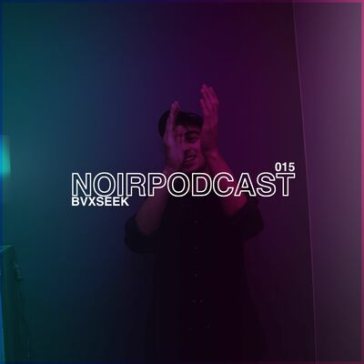 #NOIRPODCAST015 - BVXSEEK