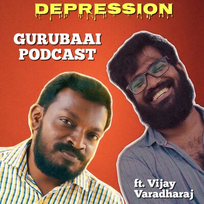 S1E3: Depression ft Vijay Varadharaj | Gurubaai Podcast
