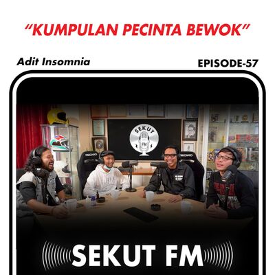 Eps 57 - Brengozer : Kumpulan Pecinta Bewok feat Adit Insomnia