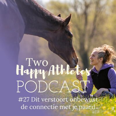 #27 Dit verstoort onbewust de connectie met je paard