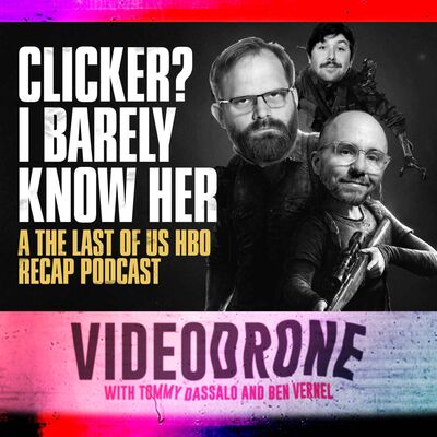 VIDEODRONE #13: Clicker? I Barely Know Her: The Last of Us S02E01 'Future Days' 