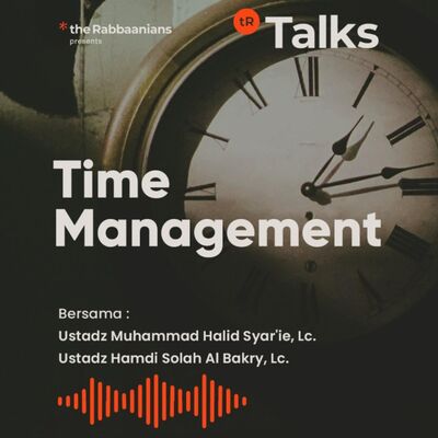 Time Management - Ustadz Muhammad Halid Syar'ie, Lc. & ustadz Hamdi Solah Al Bakry, Lc.