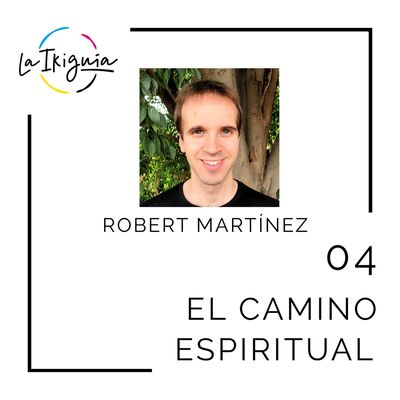 #04 - Robert Martínez - “Tú no has encarnado para llegar a fin de mes”