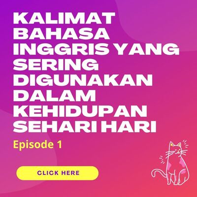 kalimat bahasa inggris yang sering igunakan dalam kehidupan sehari hari - Episode 1