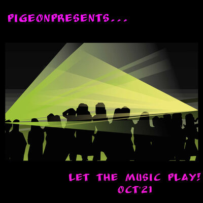 Episode 60: PigeonPresents...Let The Music Play! Oct'21