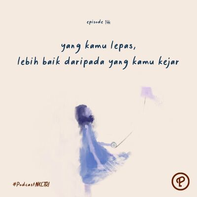 yang kamu lepas, lebih baik daripada yang kamu kejar