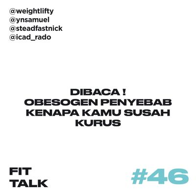 EP 46 : DIBACA ! OBESOGEN Penyebab Kenapa Kamu Susah Kurus ft @steadfastnick & @icad_rado