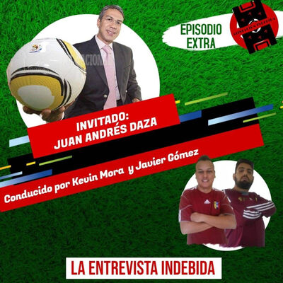 La entrevista Indebida a Juan Andrés Daza, Episodio Extra