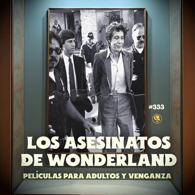 E333: Los asesinatos de Wonderland: Películas para adultos y venganza