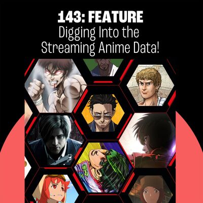 143: Digging into the Streaming Anime Data!