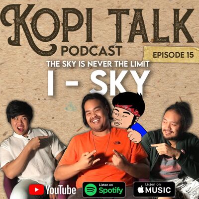 KOPI TALK EPISODE 15 : THE SKY IS NEVER THE LIMIT I-SKY