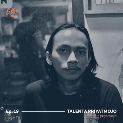 Letter Talks #19 - Talenta Priyatmojo / @talenta.priyatmojo