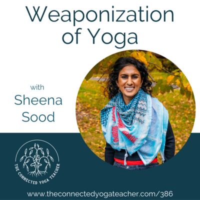 386: Weaponization of Yoga with Sheena Sood
