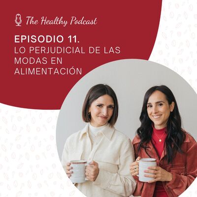 Episodio 11. Lo perjudicial de las modas en alimentación