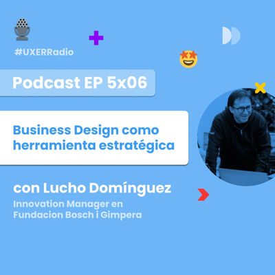 T05x06 Business Design como Herramienta Estratégica con Lucho Domínguez