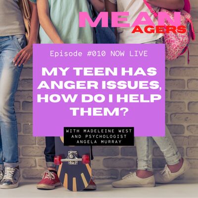 My Teen Has Anger Issues, How Do I Help Them?