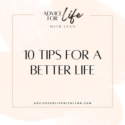 10 Tips for a Better Life