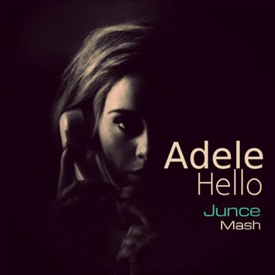 Adele - Hello (JUNCE Mash)