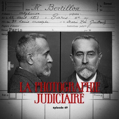 #69 - L'histoire de la Photographie judiciaire feat. Nicéphore podcast