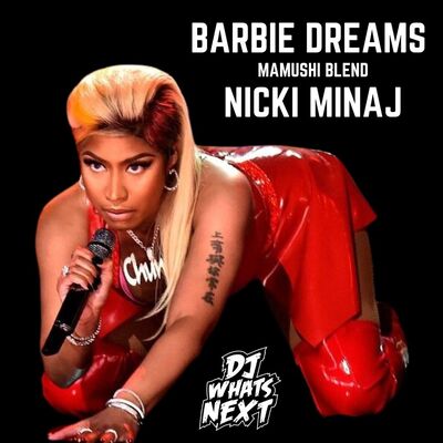 NICKI MINAJ - BARBIE DREAMS (MAMUSHI) (DJ WHATSNEXT EDIT) (DIRTY)