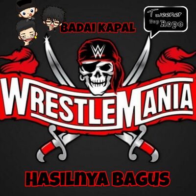 Ngoceh Gulat #20 Full Review Wrestlemania 2021 yang ternyata BAGUS!