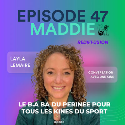 REDIFF - E47 - Layla Lemaire - Le B.A BA du périnée pour les kinés du sport