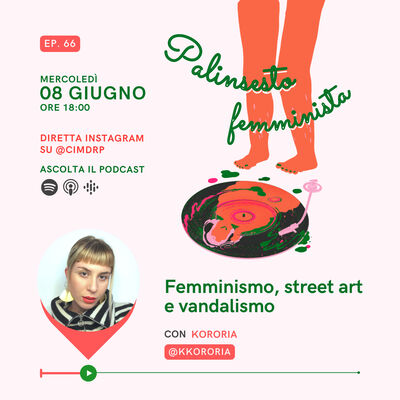 Palinsesto femminista | 66 - Femminismo, street art e vandalismo (con Kororia)