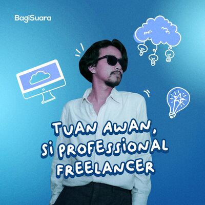 Tuan Awan, si Professional Freelancer