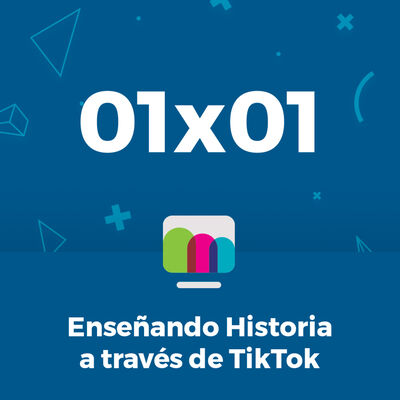 01x01 | Enseñando historia a través de TikTok
