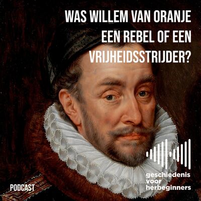 100. De Lage Landen - deel 7: Was Willem van Oranje een rebel of een vrijheidsstrijder?