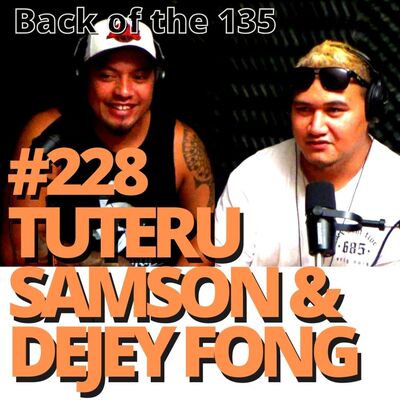 BACK OF THE 135 ep.228 TUTERU SAMSON & DEJEY FONG
