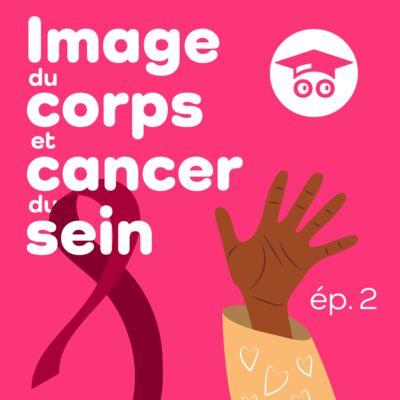 Image du corps | Retrouver une image corporelle satisfaisante suite à un cancer du sein