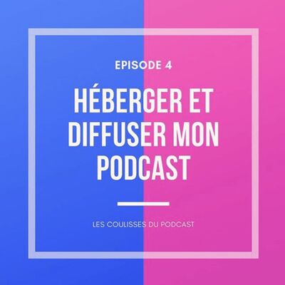 Héberger et diffuser mon podcast