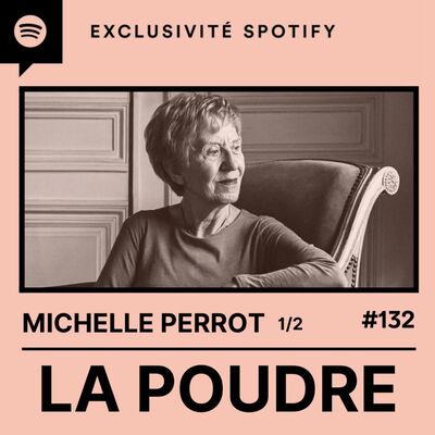 Épisode 132 - Michelle Perrot (1/2)