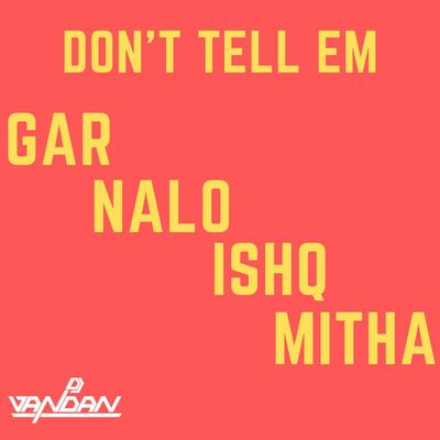 Don'tTellEm GurNaloIshqMitha - DJ Vandan Remix